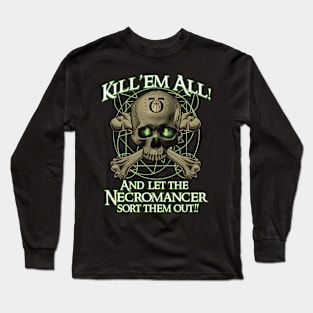 KILL'EM ALL Let the Necromancer Sort Them Out Long Sleeve T-Shirt